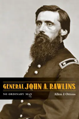 Generalul John A. Rawlins: No Ordinary Man - General John A. Rawlins: No Ordinary Man