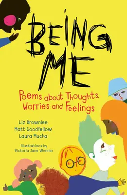 Being Me: Poezii despre gânduri, griji și sentimente - Being Me: Poems about Thoughts, Worries and Feelings