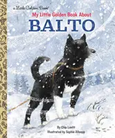 Mica mea carte de aur despre Balto - My Little Golden Book about Balto