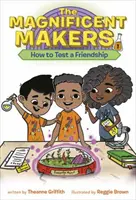 The Magnificent Makers #1: Cum să testezi o prietenie - The Magnificent Makers #1: How to Test a Friendship