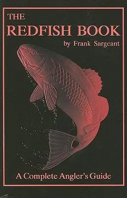 The Redfish Book: Un ghid complet al pescarilor - The Redfish Book: A Complete Anglers Guide