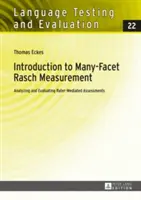 Introducere în măsurarea Rasch cu multe fațete: Analizarea și evaluarea evaluărilor mediate de evaluator. A doua ediție revizuită și actualizată - Introduction to Many-Facet Rasch Measurement: Analyzing and Evaluating Rater-Mediated Assessments. 2nd Revised and Updated Edition