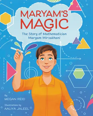 Magia lui Maryam: Povestea matematicienei Maryam Mirzakhani - Maryam's Magic: The Story of Mathematician Maryam Mirzakhani