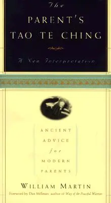 Tao Te Ching al părintelui: Sfaturi străvechi pentru părinții moderni - The Parent's Tao Te Ching: Ancient Advice for Modern Parents