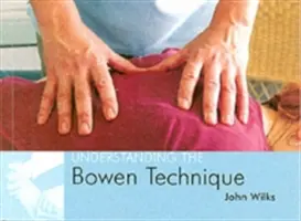 Înțelegerea tehnicii Bowen - Înțelegerea tehnicii Bowen - Understanding the Bowen Technique - Understanding the Bowen Technique