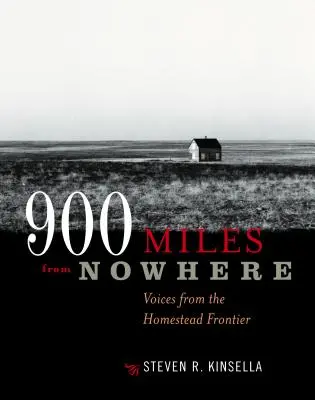 900 de mile de nicăieri: Voices from the Homestead Frontier - 900 Miles from Nowhere: Voices from the Homestead Frontier