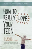 Cum să-ți iubești cu adevărat adolescentul - How to Really Love Your Teen