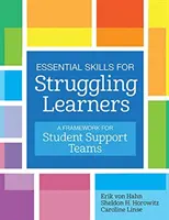 Essential Skills for Struggling Learners: Un cadru pentru echipele de sprijin pentru elevi - Essential Skills for Struggling Learners: A Framework for Student Support Teams