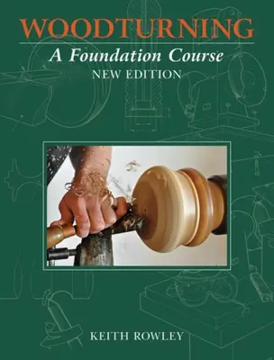 Woodturning: Un curs de bază - Woodturning: A Foundation Course