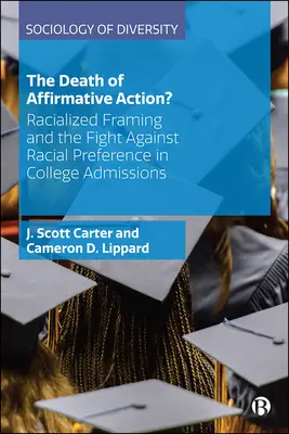 The Death of Affirmative Action? Racialized Framing and the Fight Against Racial Preference in College Admissions - The Death of Affirmative Action?: Racialized Framing and the Fight Against Racial Preference in College Admissions