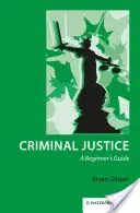 Justiție penală: Ghidul începătorului - Criminal Justice: A Beginner's Guide