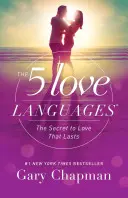 Cele 5 limbaje ale iubirii: Secretul iubirii care durează - The 5 Love Languages: The Secret to Love That Lasts