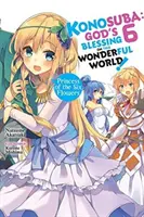 Konosuba: God's Blessing on This Wonderful World!, Vol. 6 (Light Novel): Princess of the Six Flowers