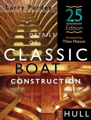 Detalii despre construcția bărcilor clasice: Ediția a 25-a aniversară - Details of Classic Boat Construction: 25th Anniversary Edition