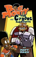 Big Monty și înlocuitorul cyborg - Big Monty and the Cyborg Substitute