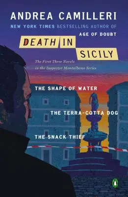 Moarte în Sicilia: Primele trei romane din seria Inspectorul Montalbano: Forma apei; Câinele de teracotă; Hoțul de snacks-uri - Death in Sicily: The First Three Novels in the Inspector Montalbano Series: The Shape of Water; The Terra-Cotta Dog; The Snack Thief