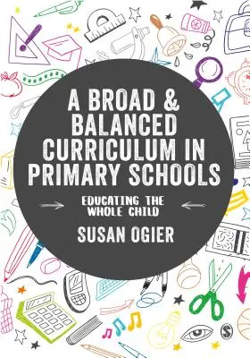 Un curriculum larg și echilibrat în școlile primare: Educarea întregului copil - A Broad and Balanced Curriculum in Primary Schools: Educating the Whole Child