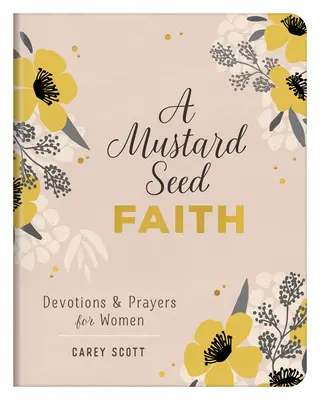 O credință din sămânță de muștar: Devoțiuni și rugăciuni pentru femei - A Mustard Seed Faith: Devotions and Prayers for Women