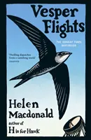 Vesper Flights - bestsellerul Sunday Times de la autorul cărții H is for Hawk - Vesper Flights - The Sunday Times bestseller from the author of H is for Hawk