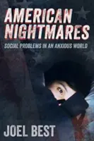 Coșmaruri americane: Probleme sociale într-o lume anxioasă - American Nightmares: Social Problems in an Anxious World