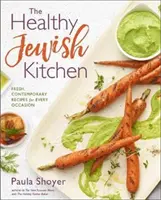 Bucătăria evreiască sănătoasă: Rețete proaspete și contemporane pentru orice ocazie - The Healthy Jewish Kitchen: Fresh, Contemporary Recipes for Every Occasion