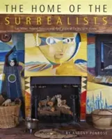 Casa suprarealiștilor: Lee Miller; Roland Penrose și cercul lor de la Farley Farm - The Home of the Surrealists: Lee Miller; Roland Penrose, and Their Circle at Farley Farm
