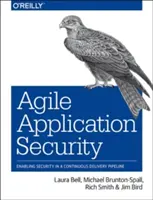 Agile Application Security: Facilitarea securității într-o conductă de livrare continuă - Agile Application Security: Enabling Security in a Continuous Delivery Pipeline