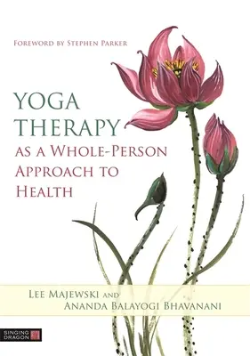 Terapia yoga ca abordare a sănătății întregii persoane - Yoga Therapy as a Whole-Person Approach to Health