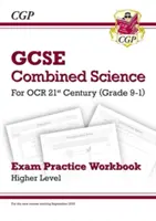 Gradul 9-1 GCSE Combined Science: OCR 21st Century Exam Practice Workbook - Higher - Grade 9-1 GCSE Combined Science: OCR 21st Century Exam Practice Workbook - Higher