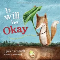 Va fi bine: Încrederea în Dumnezeu prin frică și schimbare - It Will Be Okay: Trusting God Through Fear and Change