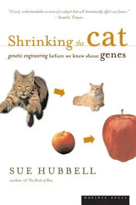 Shrinking the Cat: Inginerie genetică înainte să știm despre gene - Shrinking the Cat: Genetic Engineering Before We Knew about Genes