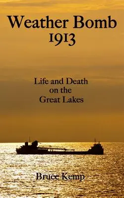 Bomba meteo 1913: Viață și moarte pe Marile Lacuri - Weather Bomb 1913: Life and Death on the Great Lakes