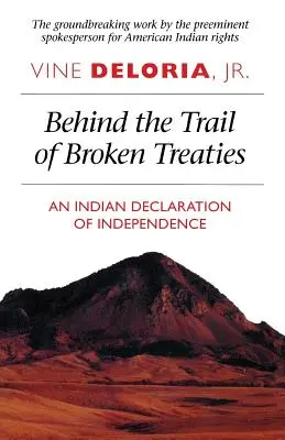În spatele traseului tratatelor încălcate: O declarație indiană de independență - Behind the Trail of Broken Treaties: An Indian Declaration of Independence