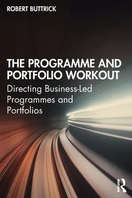 Programul și portofoliul de lucru: Conducerea programelor și portofoliilor conduse de întreprinderi - The Programme and Portfolio Workout: Directing Business-Led Programmes and Portfolios