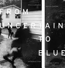 De la incertitudine la albastru - From Uncertain to Blue