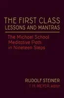 Prima clasă Lecții și mantre: Calea meditativă a Școlii Michael în nouăsprezece pași (Cw 270) - The First Class Lessons and Mantras: The Michael School Meditative Path in Nineteen Steps (Cw 270)