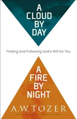 Un nor ziua, un foc noaptea: Găsirea și urmarea voinței lui Dumnezeu pentru tine - A Cloud by Day, a Fire by Night: Finding and Following God's Will for You