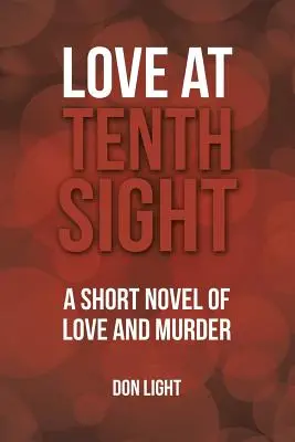 Love at Tenth Sight: Un scurt roman de dragoste și crimă - Love at Tenth Sight: A Short Novel of Love and Murder