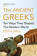 Grecii antici - Zece moduri în care au modelat lumea modernă - Ancient Greeks - Ten Ways They Shaped the Modern World