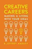 Cariere creative: Cum să-ți câștigi existența cu ideile tale - Creative Careers: Making a Living with Your Ideas
