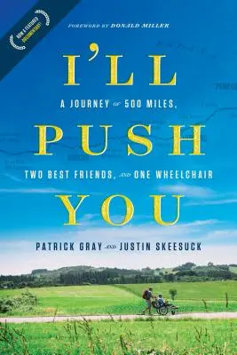 I'll Push You: O călătorie de 500 de mile, doi prieteni buni și un scaun cu rotile - I'll Push You: A Journey of 500 Miles, Two Best Friends, and One Wheelchair