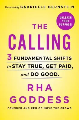 The Calling: 3 schimbări fundamentale pentru a rămâne adevărat, a fi plătit și a face bine - The Calling: 3 Fundamental Shifts to Stay True, Get Paid, and Do Good