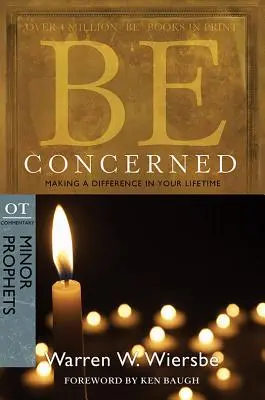 Fii preocupat: Să faci o diferență în timpul vieții tale: Comentariu VT: Profeții minori - Be Concerned: Making a Difference in Your Lifetime: OT Commentary: Minor Prophets