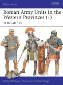 Unitățile armatei romane în provinciile vestice (1): 31 Î.HR. - 195 D.HR. - Roman Army Units in the Western Provinces (1): 31 BC-AD 195