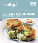 Mâncare bună: Mâncăruri cu pește și fructe de mare - rețete triplu testate (Wright Jeni (Autor)) - Good Food: Fish & Seafood Dishes - Triple-tested Recipes (Wright Jeni (Author))