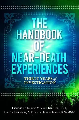 Manualul experiențelor apropiate de moarte (The Handbook of Near-Death Experiences): Treizeci de ani de investigații - The Handbook of Near-Death Experiences: Thirty Years of Investigation
