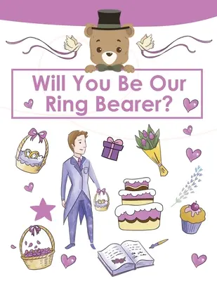 Ring Bearer Proposal, Will You Be Our Ring Bearer? Activity Book, Ring Bearer Gift for That Special Little Boy, Wedding Party, Notebook, Journal - Ring Bearer Proposal, Will You Be Our Ring Bearer?: Activity Book, Ring Bearer Gift For That Special Little Boy, Wedding Party, Notebook, Journal