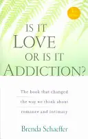 Este dragoste sau este dependență: The Book That Changed the Way We Think about Romance and Intimacy (Cartea care a schimbat modul în care gândim despre dragoste și intimitate) - Is It Love or Is It Addiction: The Book That Changed the Way We Think about Romance and Intimacy