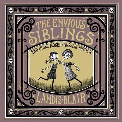 The Envious Siblings: And Other Morbid Nursery Rhymes