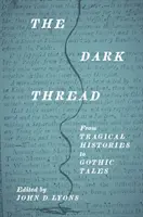 The Dark Thread: De la istorii tragice la povestiri gotice - The Dark Thread: From Tragical Histories to Gothic Tales